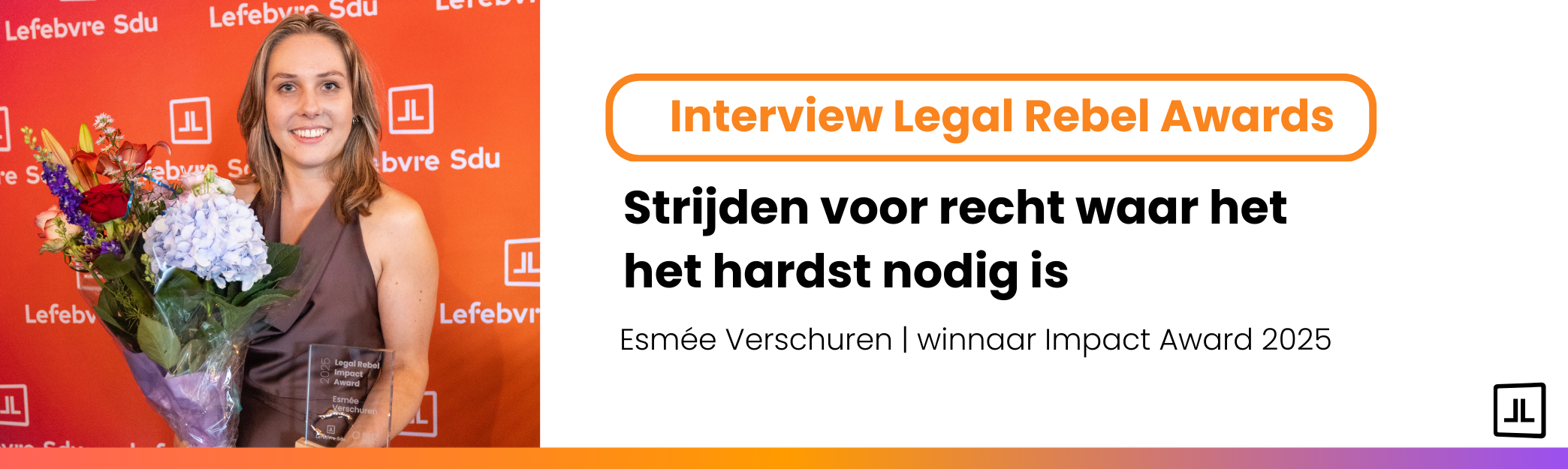 Ze is jong, gedreven en zet zich vol overgave in voor de sociale advocatuur. Maar kennis met Esmée Verschuren, eerste winnaar van de Legal Rebal Impact Award
