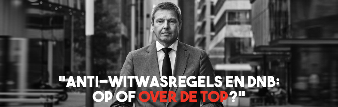 Anti-witwasregels en DNB: op of over de top?