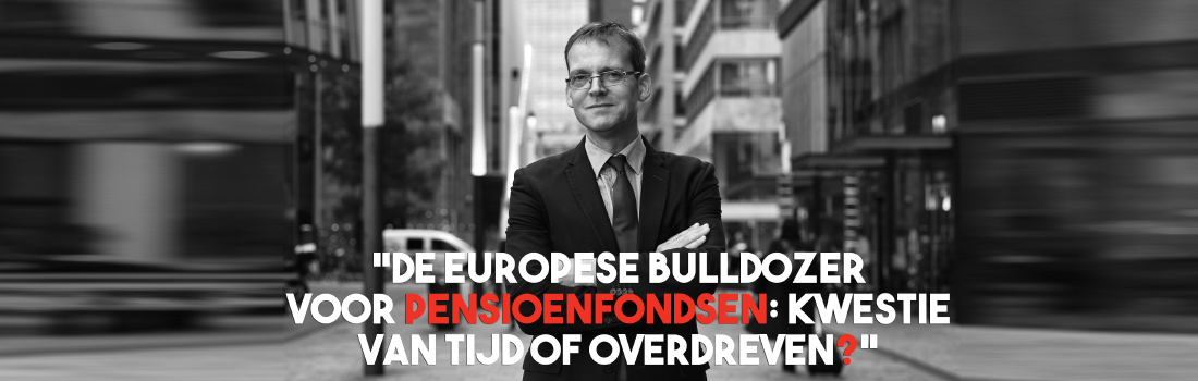 De Europese bulldozer voor pensioenfondsen: kwestie van tijd of overdreven?