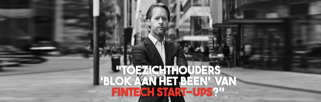 “Toezichthouders ‘blok aan het been’ van Fintech start-ups?”
