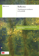Reflecties. Transformatieve mediation in de praktijk.